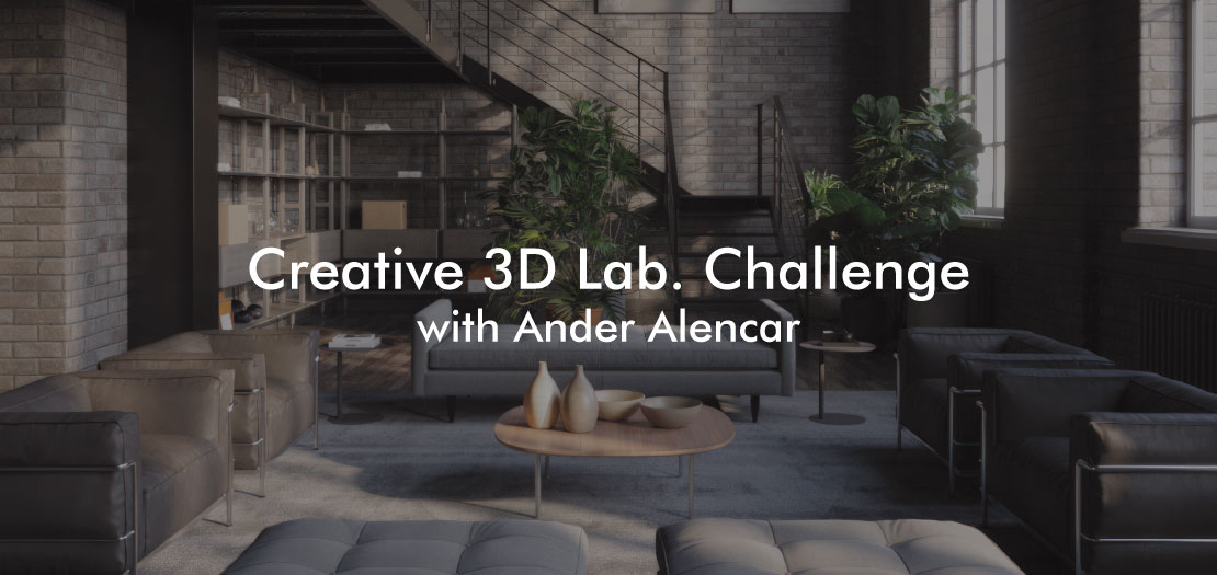 Creative 3D Lab. Challenge with Ander Alencar Creative 3D Lab. Challenge with Ander Alencar