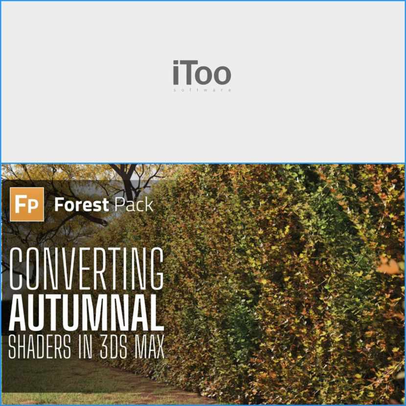 iToo Software - Converting Autumnal Shaders in 3ds Max iToo Software - Converting Autumnal Shaders in 3ds Max