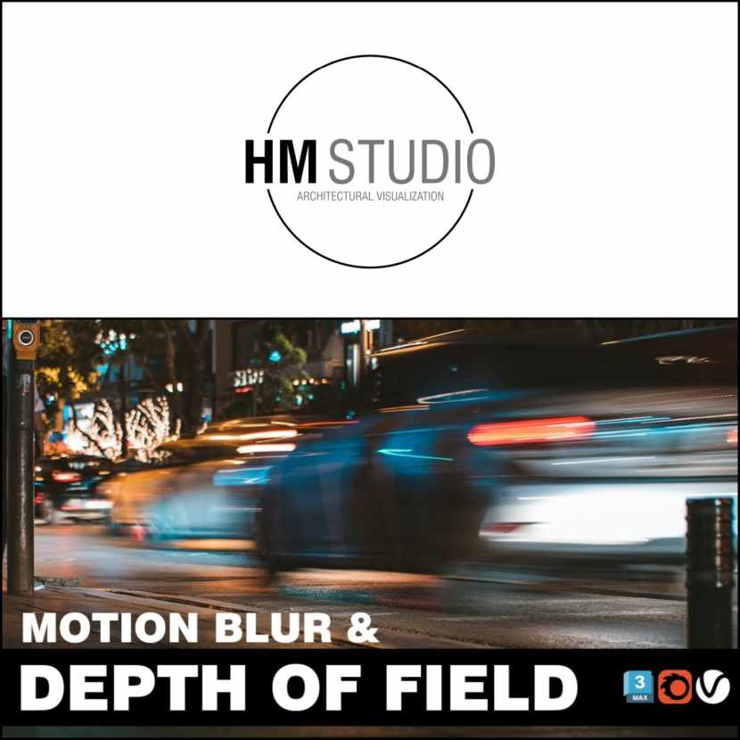 HM Studio - Master Motion Blur and Depth of Field in 3DS Max HM Studio - Master Motion Blur and Depth of Field in 3DS Max