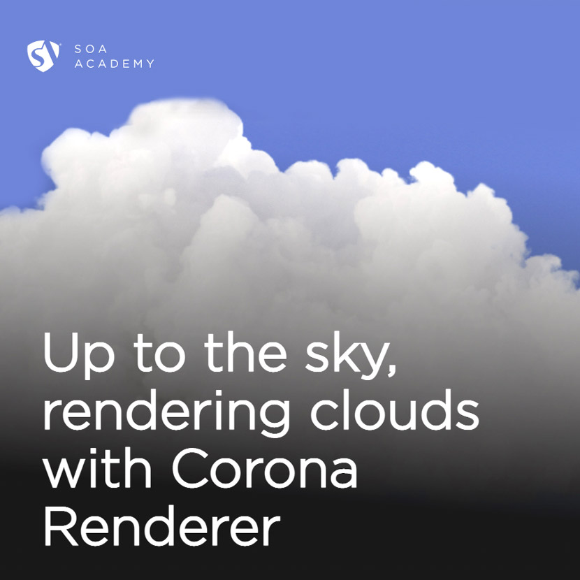 SOA Academy - How to scatter and rendering Clouds with Corona Renderer SOA Academy - How to scatter and rendering Clouds with Corona Renderer